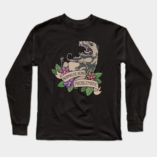 Possum - Normalise being problematic Long Sleeve T-Shirt